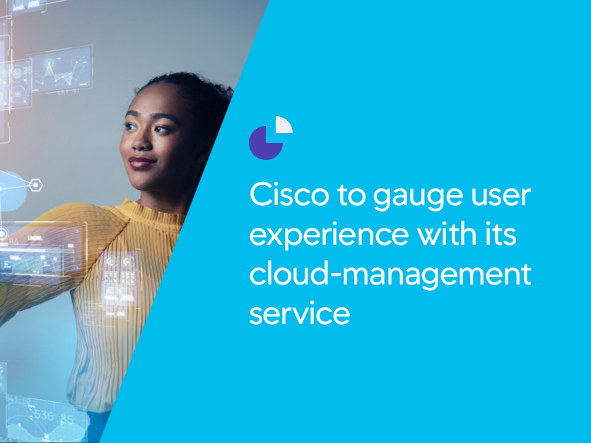 Cisco to gauge user experience with its cloud-management service