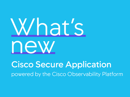 Text based image reading: What's new. Cisco Secure Application powered by the Cisco Observability Platform